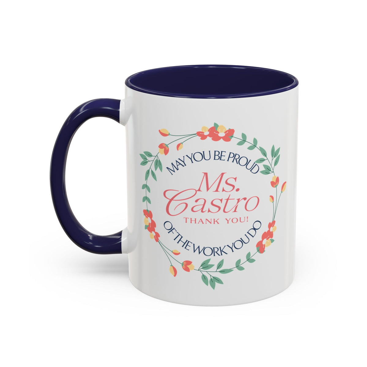 Personalized “May You Be Proud” Floral Accent Mug – Custom Name Gift for Teachers, Mentors & Helpers Printify