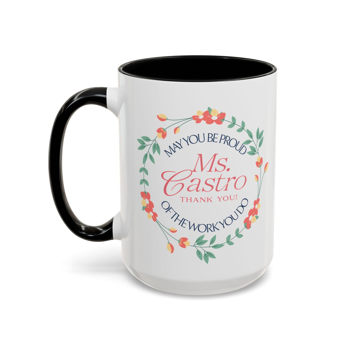 Personalized “May You Be Proud” Floral Accent Mug – Custom Name Gift for Teachers, Mentors & Helpers Printify