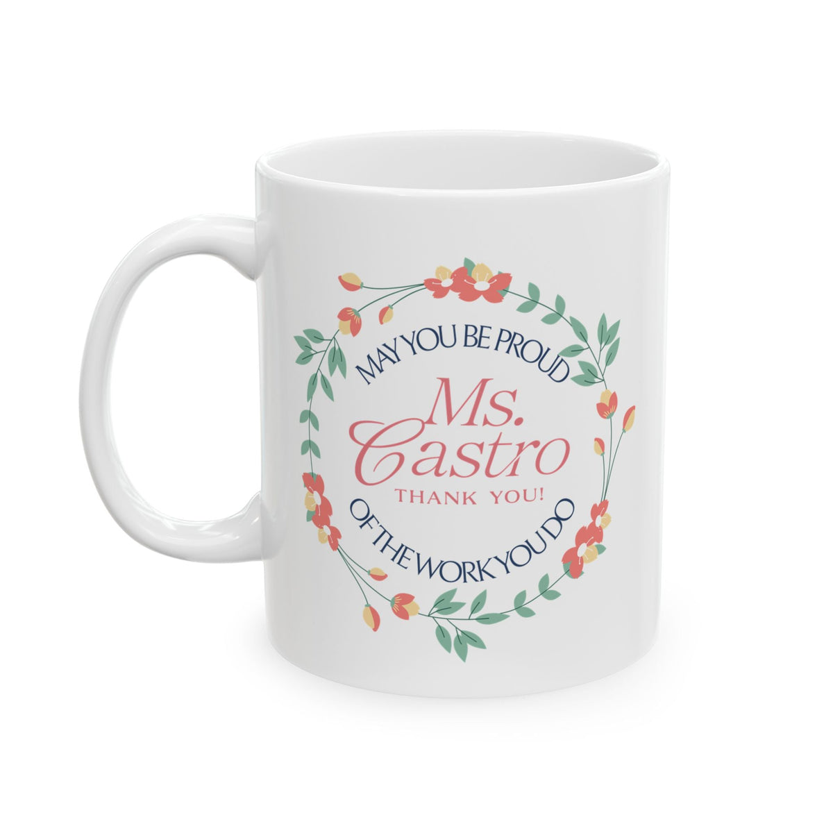 Custom Floral Name Mug “May You Be Proud of the Work You Do” Personalized Thank-You Gift