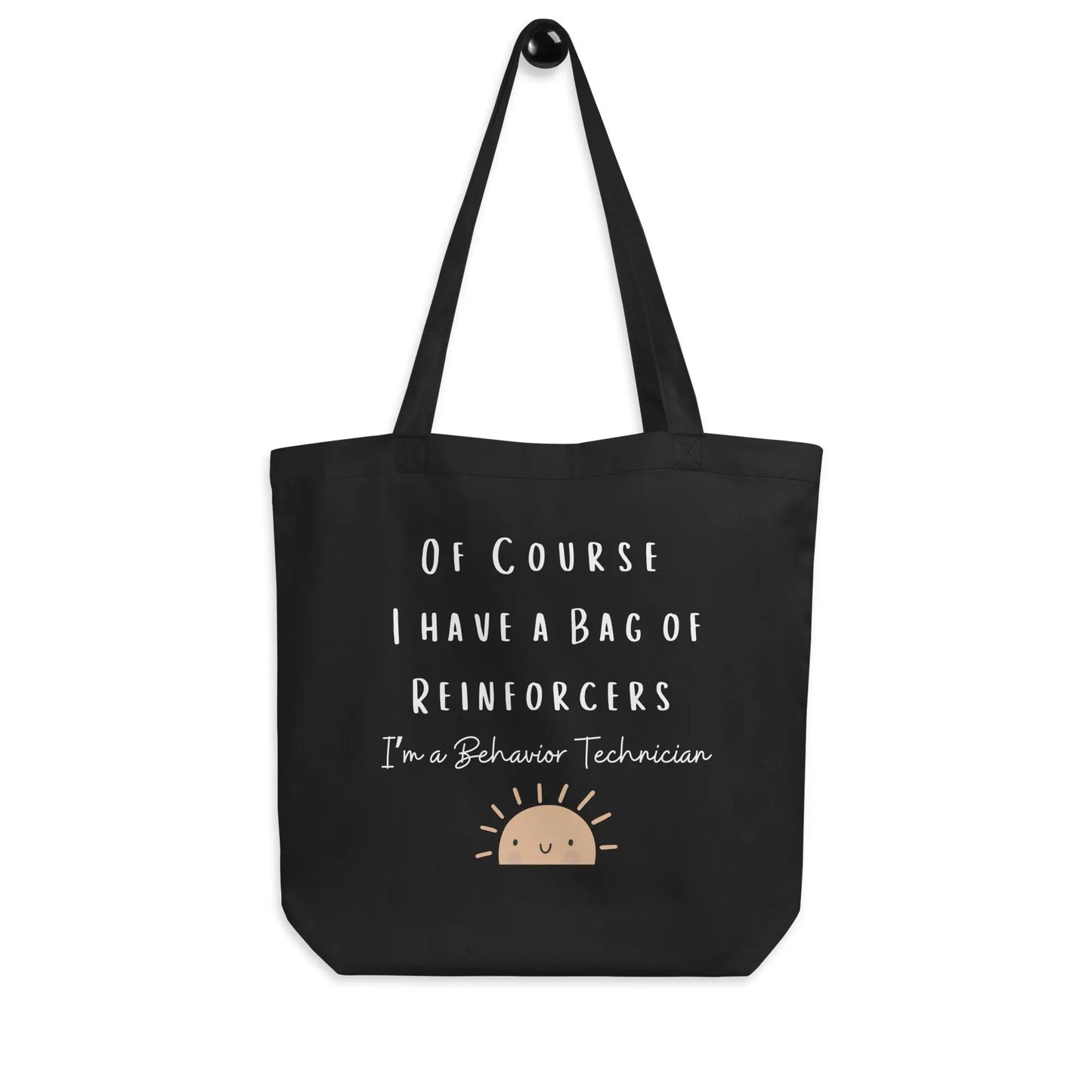 Funny Behavior Technician Tote Bag: 'Of course I have reinforcers' - Perfect Gift for ABA Therapists Behavior Tech Gift Cute Tote Eco Tote Bag Affordable ABA Materials