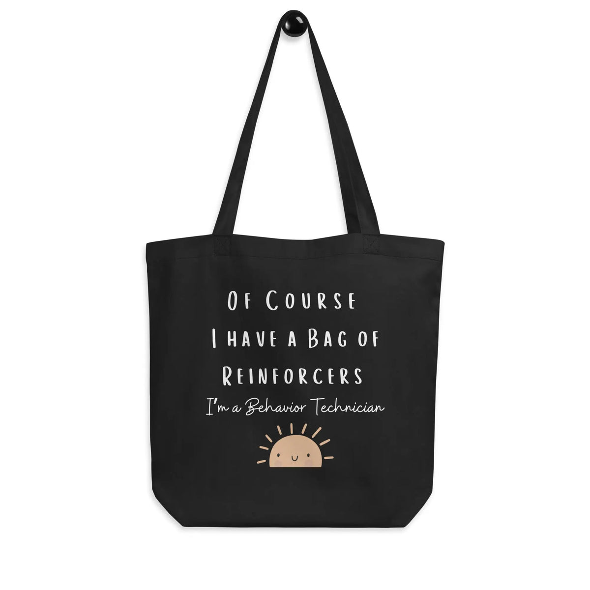 Funny Behavior Technician Tote Bag: 'Of course I have reinforcers' - Perfect Gift for ABA Therapists Behavior Tech Gift Cute Tote Eco Tote Bag Affordable ABA Materials