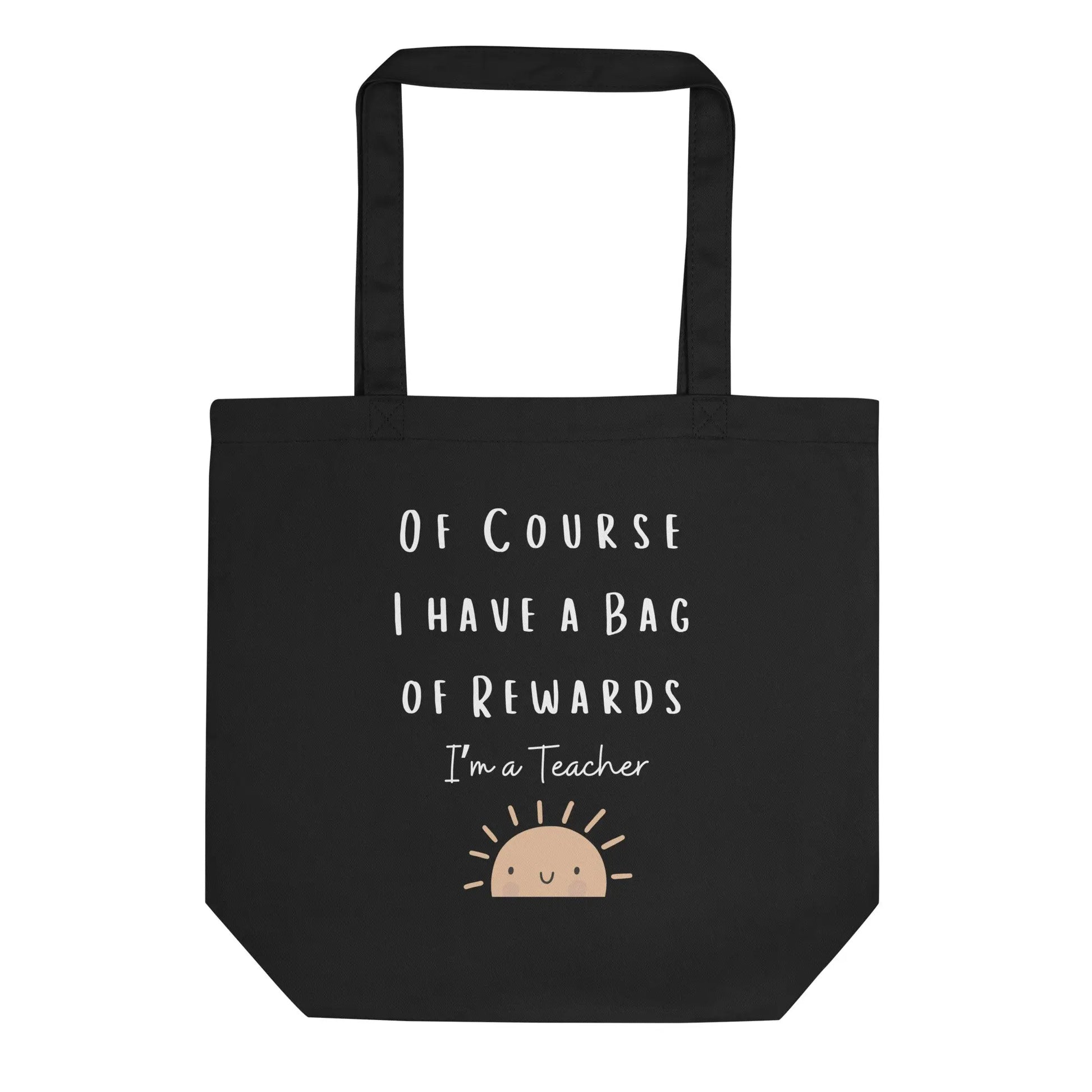 Funny Teacher Tote Bag- Of Course I Have a Bag of Rewards Cute Tote for Teachers Perfect Gift for Educators Appreciation Gift Eco Tote Bag Affordable ABA Materials