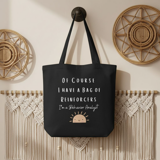 Funny Behavior Analyst Tote Bag: Of Course I Have a Bag of Reinforcers Affordable ABA Materials