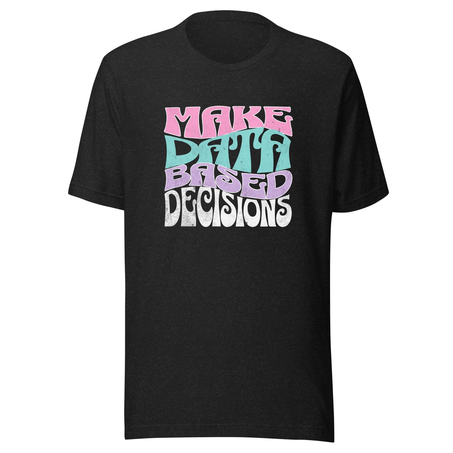 Make Data Based Decisions Unisex T-Shirt – Retro Tee for ABA Professionals, Analysts & Educators Affordable ABA Materials