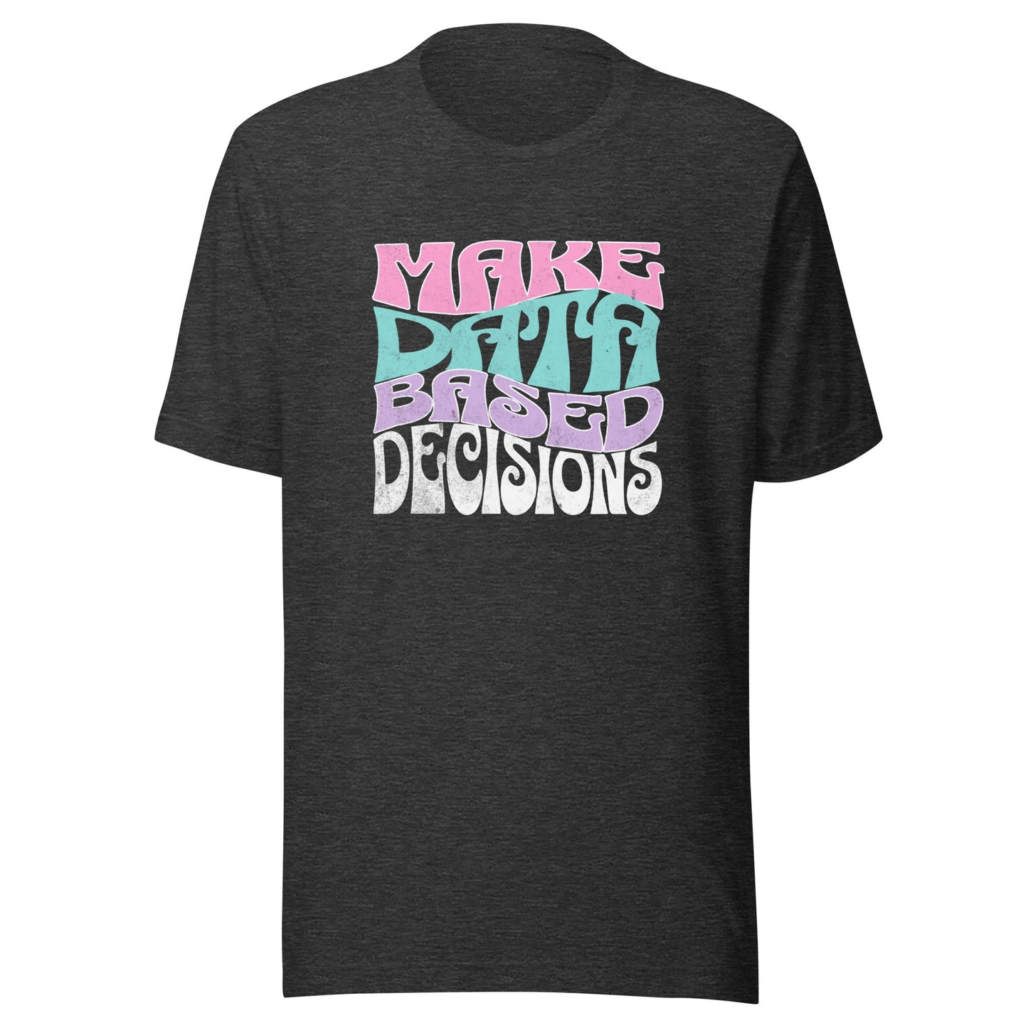 Make Data Based Decisions Unisex T-Shirt – Retro Tee for ABA Professionals, Analysts & Educators Affordable ABA Materials