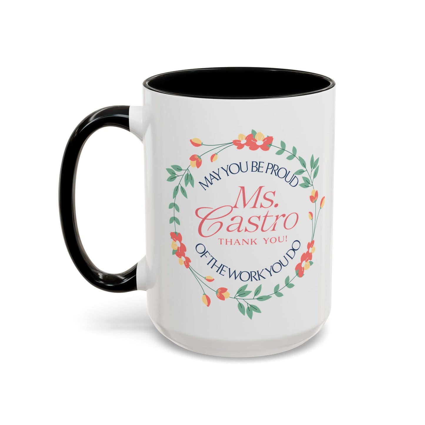Personalized “May You Be Proud” Floral Accent Mug – Custom Name Gift for Teachers, Mentors & Helpers Printify