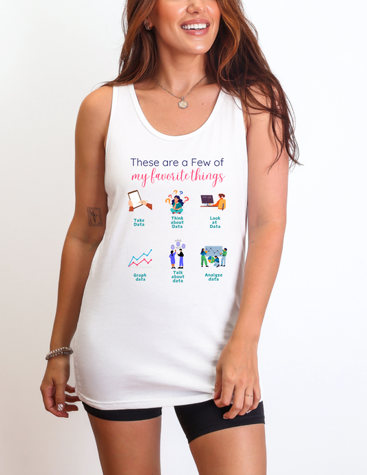 "These Are a Few of My Favorite Things" Tank Top– For Data-Lovers Unisex Design Affordable ABA Materials